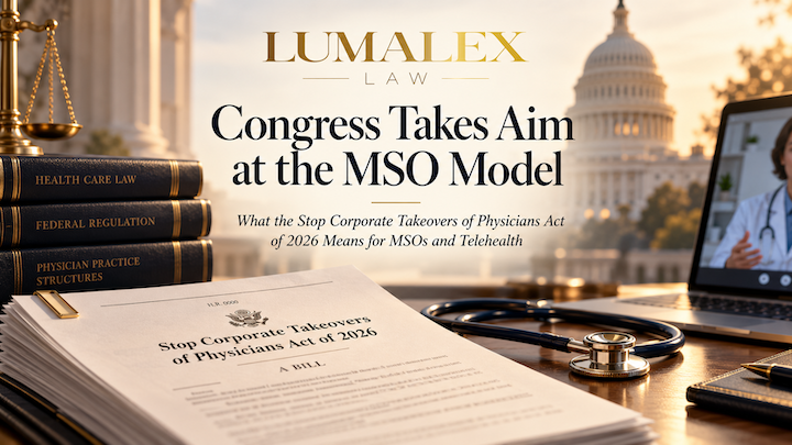 Why Congress Takes Aim at the MSO Model | LumaLex Law